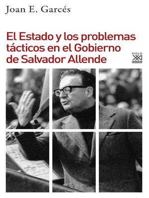 cover image of El Estado y los problemas tácticos en el Gobierno de Salvador Allende